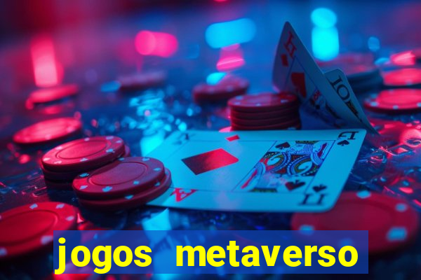 jogos metaverso para ganhar dinheiro